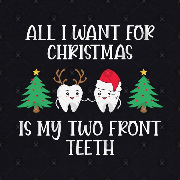 All I want for Christmas is my two Front Teeth Funny Christmas Quote by BadDesignCo